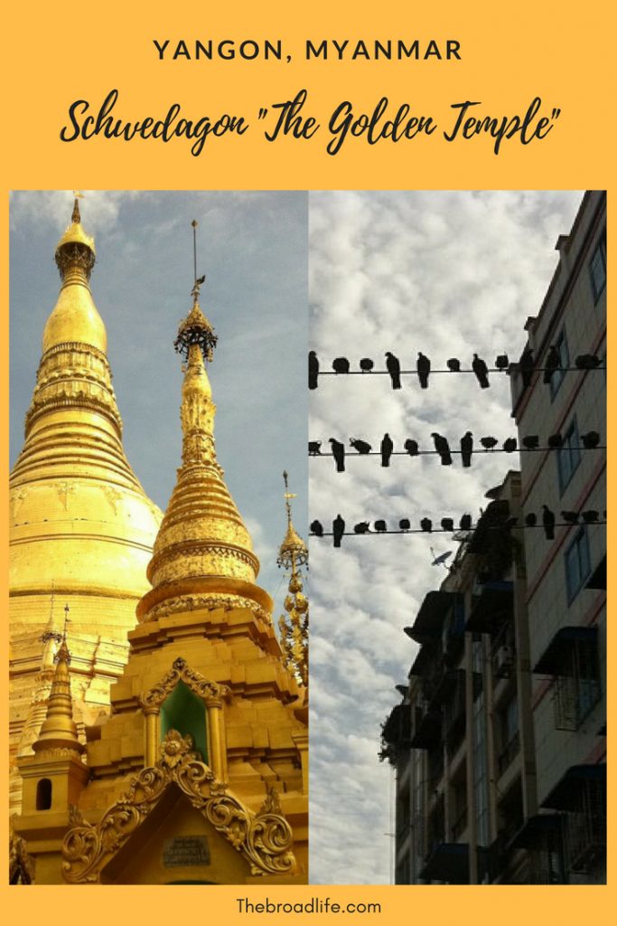 Yangon, Myanmar & Schwedagon 'The Golden Temple' - The Broad Life