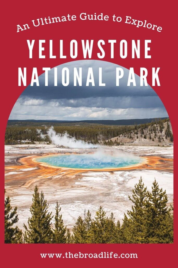 an ultimate guide to explore yellowstone national park - the broad life pinterest board