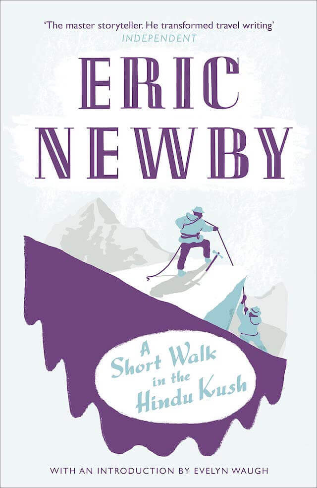 A Short Walk in the Hindu Kush by eric newby