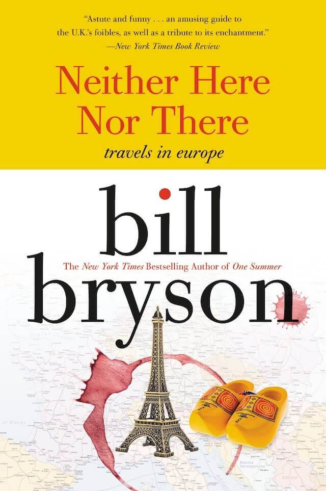 Neither Here Nor There: Travels in Europe by bill bryson