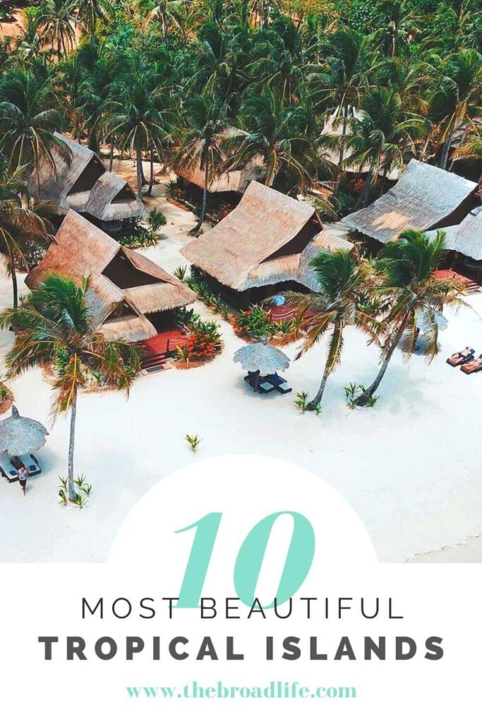 10 most beautiful tropical islands to visit - the broad life pinterest board