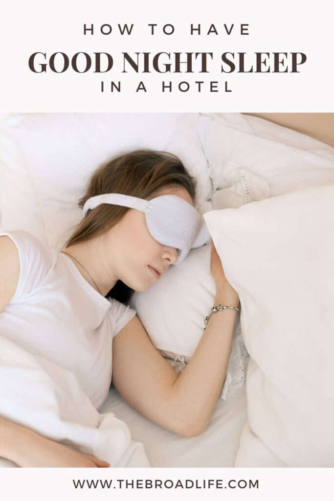 how to get a good night sleep in a hotel - the broad life pinterest board