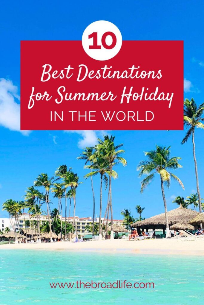 10 best destinations for summer holiday in the world - the broad life pinterest board