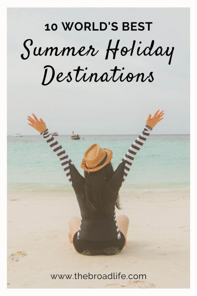 10 world's best destinations for summer holiday - the broad life pinterest board