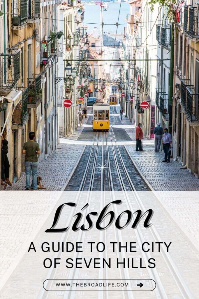 lisbon portugal guide to the city of seven hills - the broad life pinterest board