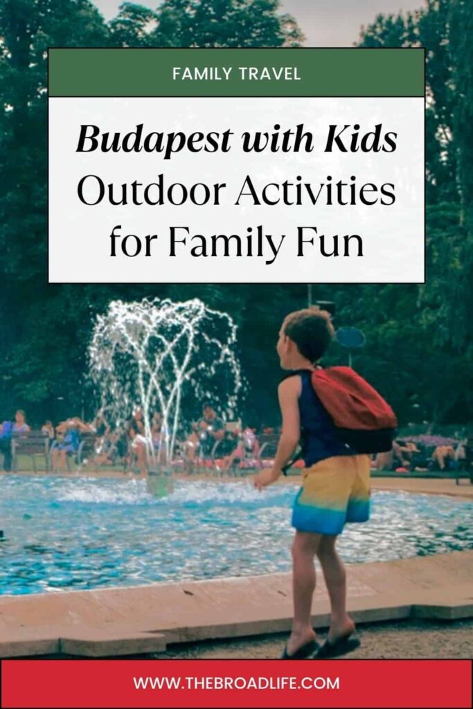 budapest with kids outdoor activities - the broad life pinterest board