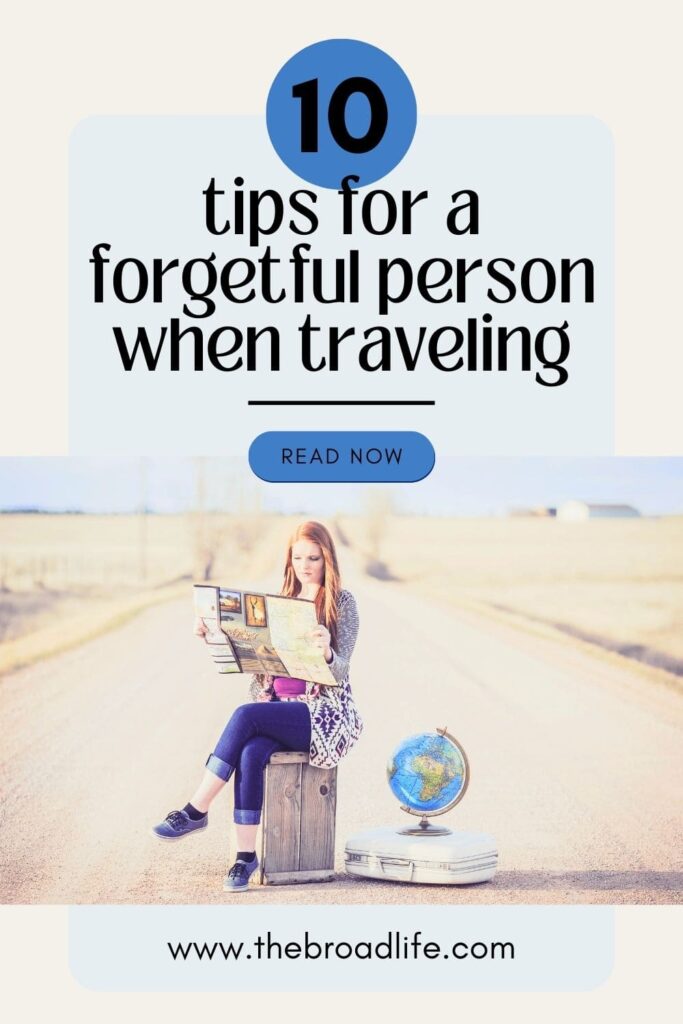 tips for a forgetful person when traveling - the broad life pinterest board