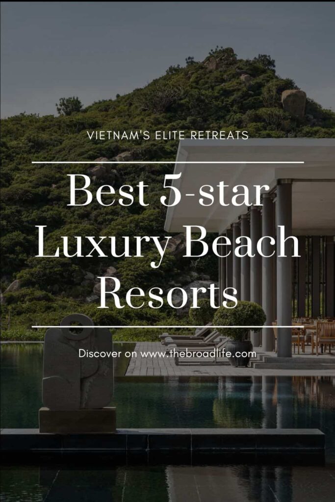 the best 5-star luxury beach resorts in vietnam - the broad life pinterest board